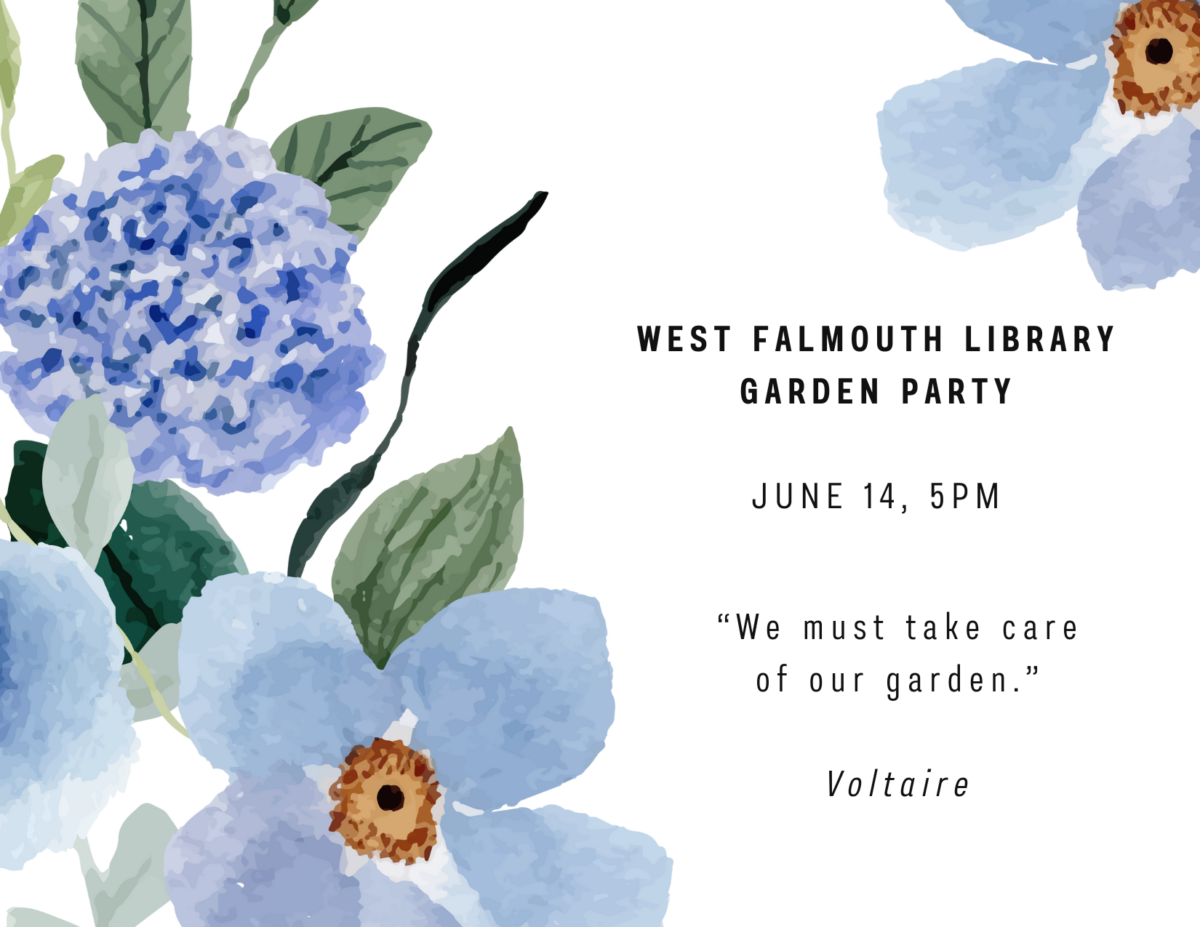 Watercolor flowers in shades of blue with text West Falmouth Library Garden Party, June 14, 5pm. "We must tend our garden" Voltaire