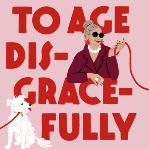 book cover for How to Age Disgracefully: A Novel by Clare Pooley