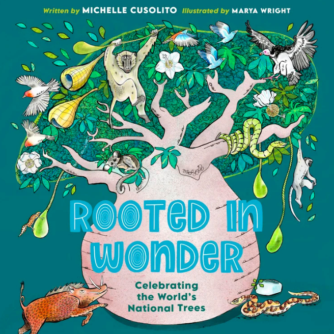 book cover for Rooted in Wonder: Celebrating the World’s National Trees illustrated by Marya Wright, written by Michelle Cusolito