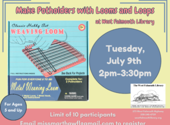 Loom Potholder Craft Activity Tuesday, July 9th 2pm-3:30pm - for Children Ages 5 and up